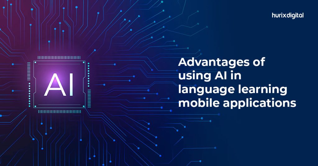 Advantages Of Using AI In Language Learning Mobile Applications