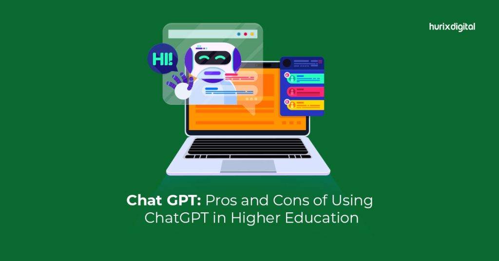 ChatGPT: Pros And Cons Of Using ChatGPT In Higher Education - Hurix Digital