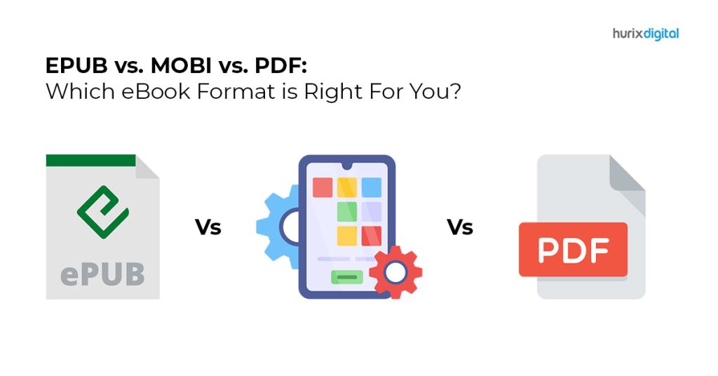 EPUB Vs. MOBI Vs. PDF: Which EBook Format Is Right For You? - Hurix Digital