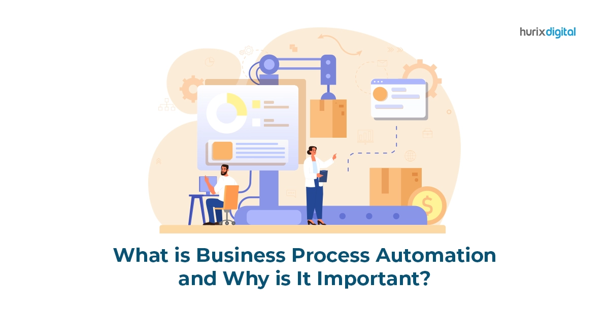 What Is Business Process Automation and Why Is It Important? - Hurix ...