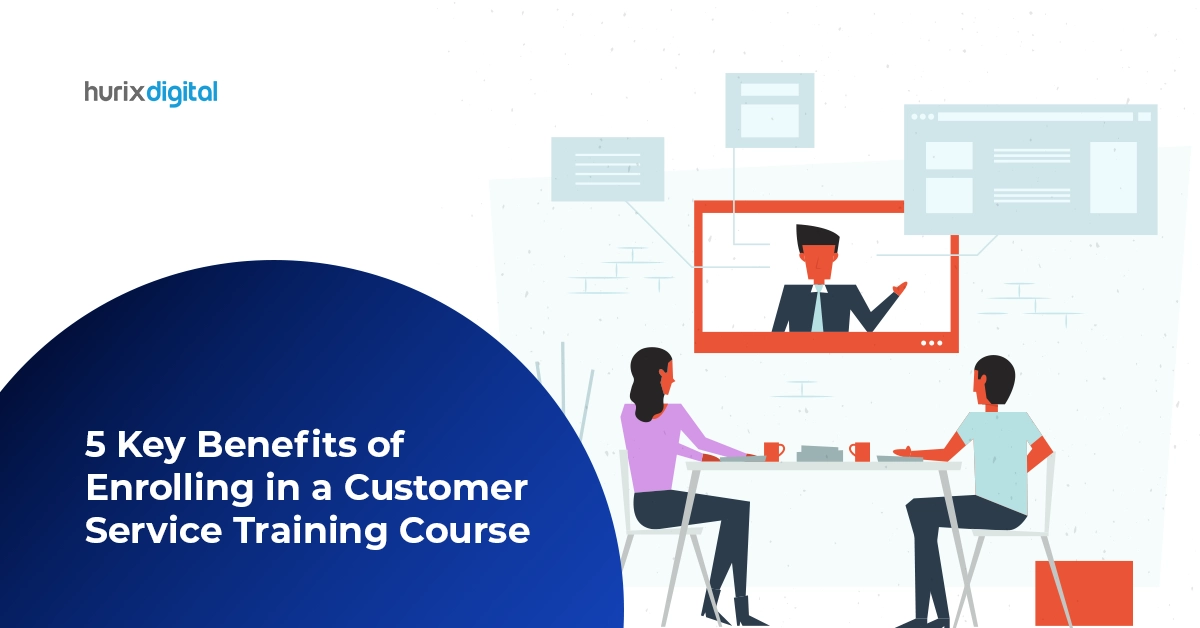 Five Key Benefits Of Enrolling In A Customer Service Training Course ...