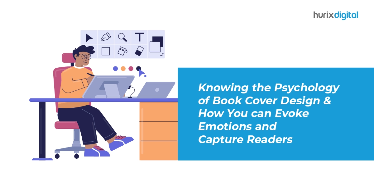 Knowing the Psychology of Book Cover Design & How You Can Evoke Emotions and Capture Readers