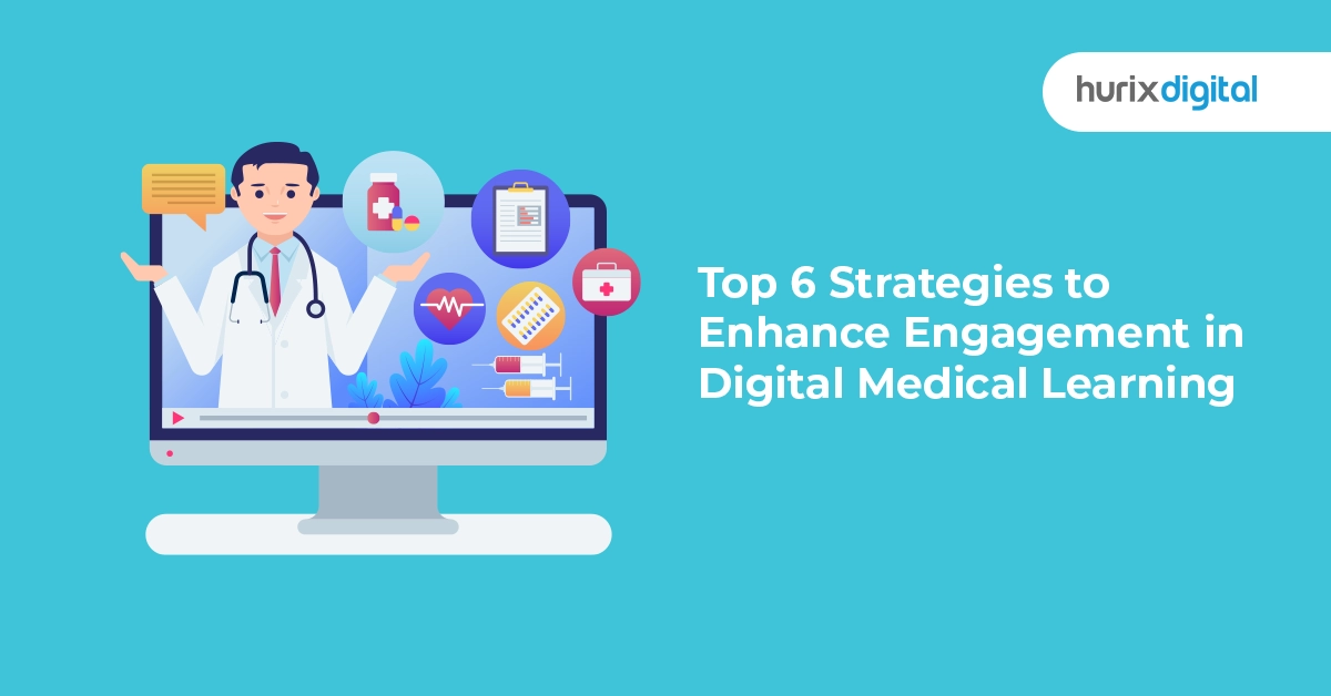 Top 6 Strategies to Enhance Engagement in Digital Medical Learning