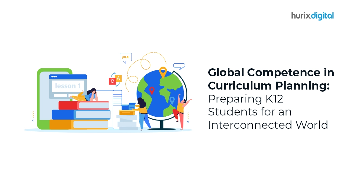 Global Competence in Curriculum Planning: Preparing K12 Students for an Interconnected World