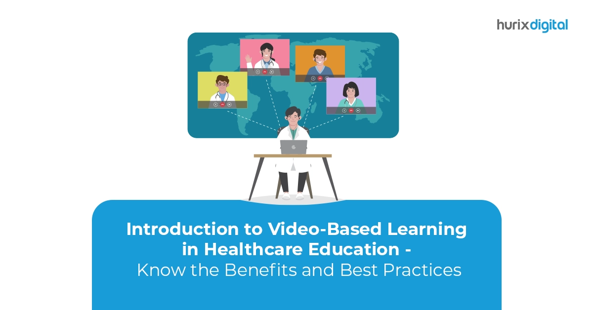 Introduction to Video-Based Learning in Healthcare Education - Know the Benefits and Best Practices