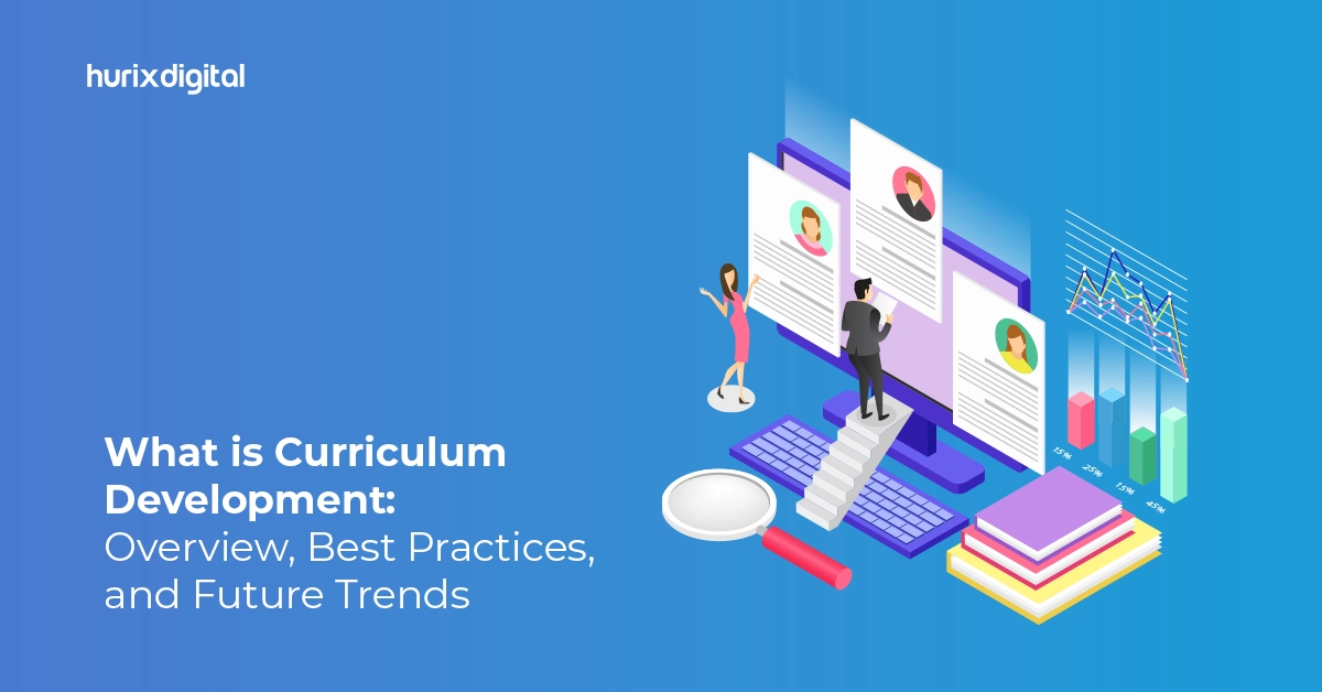 What is Curriculum Development: Overview, Best Practices, and Future Trends