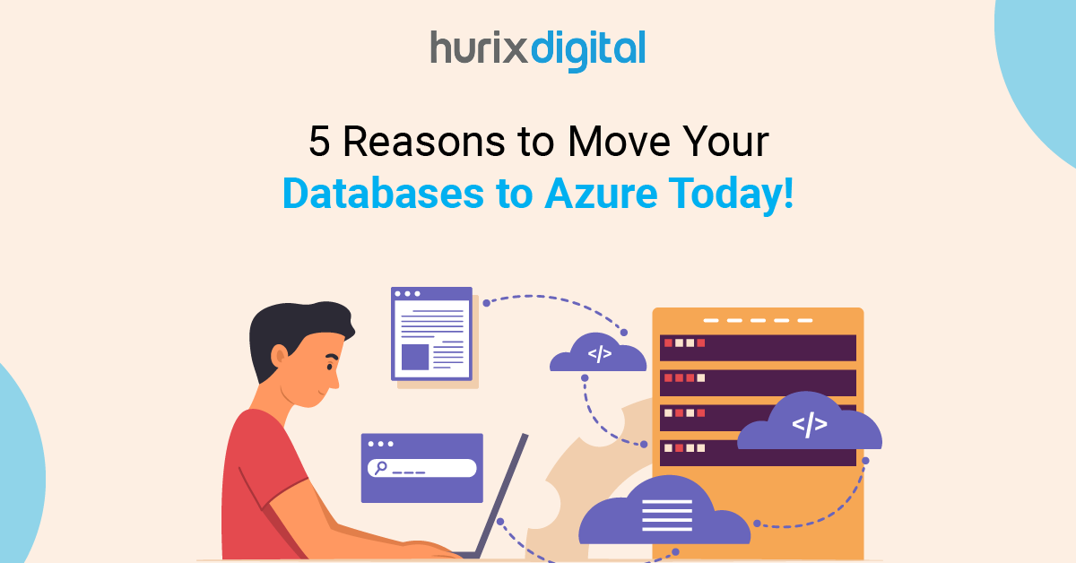 5 Reasons to Move Your Databases to Azure Today!