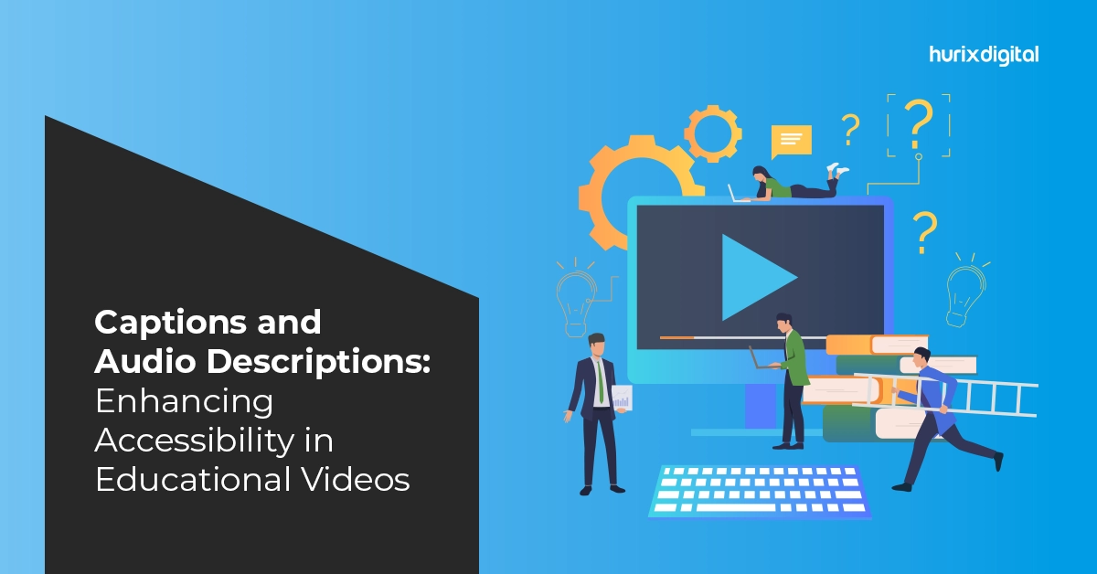 Captions and Audio Descriptions: Enhancing Accessibility in Educational Videos