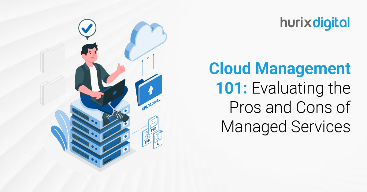 Cloud Management 101: Evaluating the Pros and Cons of Managed Services