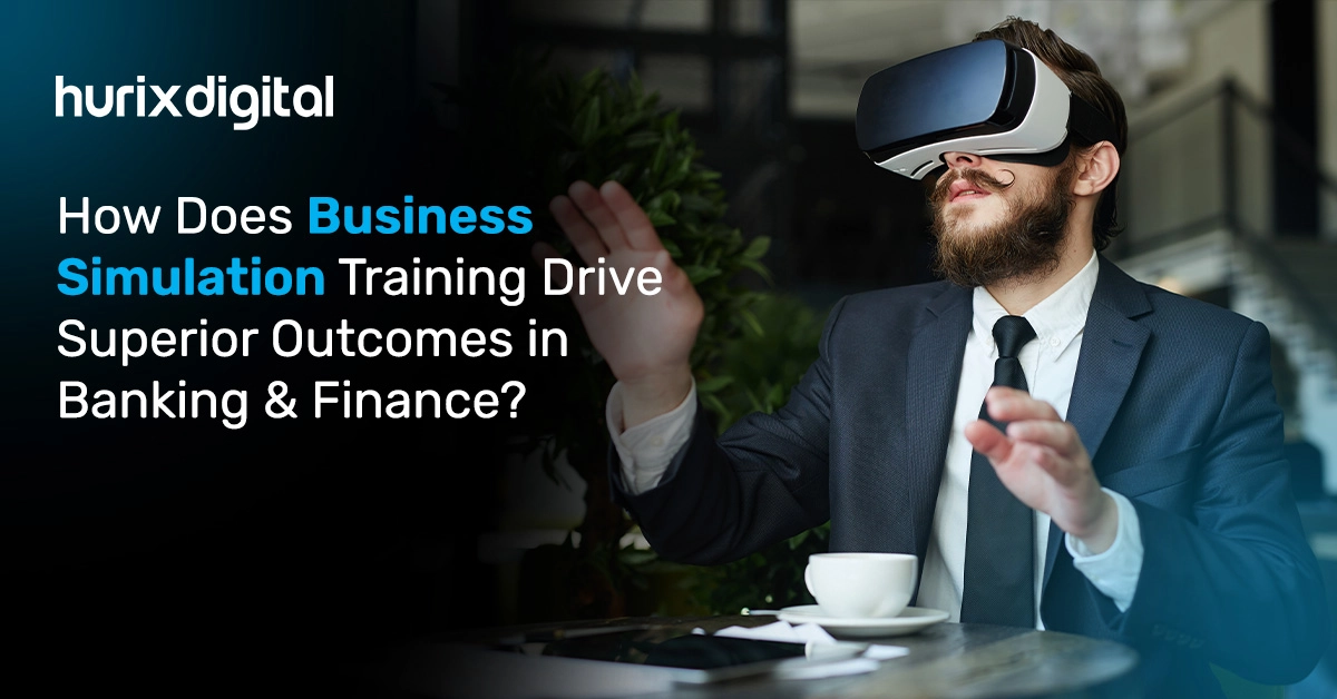 How Does Business Simulation Training Drive Superior Outcomes in Banking & Finance?