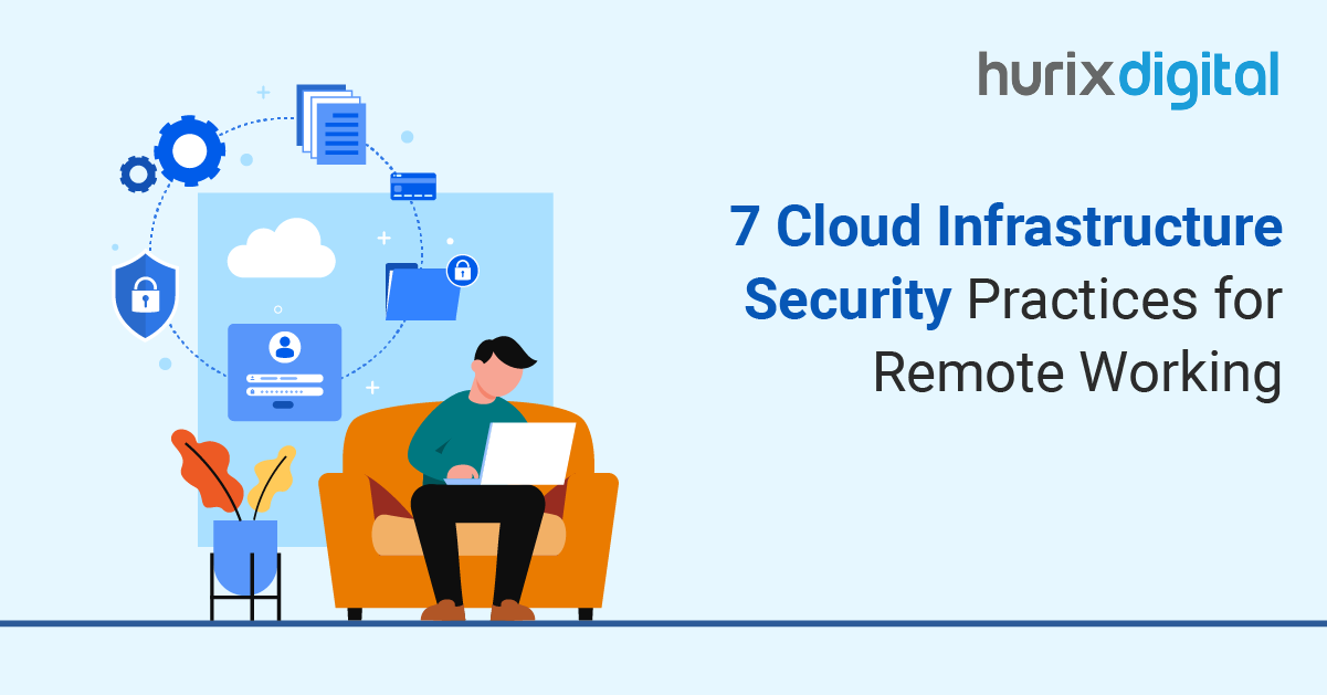 7 Cloud Infrastructure Security Practices for Remote Working