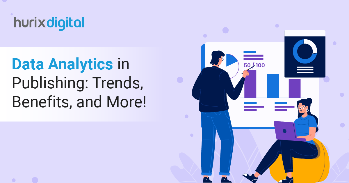 Data Analytics in Publishing: Trends, Benefits, and More!