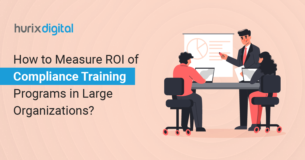 How to Measure ROI of Compliance Training Programs in Large Organizations?