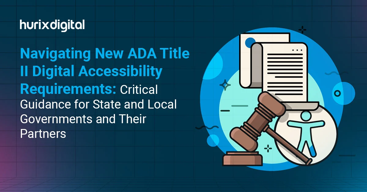 Navigating New ADA Title II Digital Accessibility Requirements: Critical Guidance for State and Local Governments and Their Partners