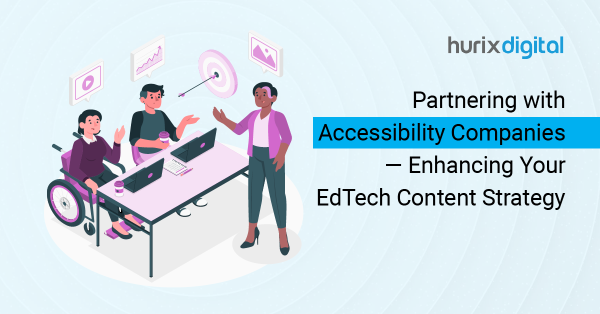 Partnering with Accessibility Companies - Enhancing Your EdTech Content Strategy