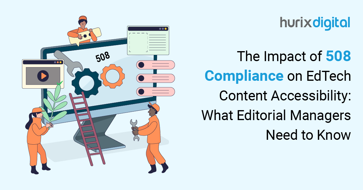 The Impact of 508 Compliance on EdTech Content Accessibility: What Editorial Managers Need to Know