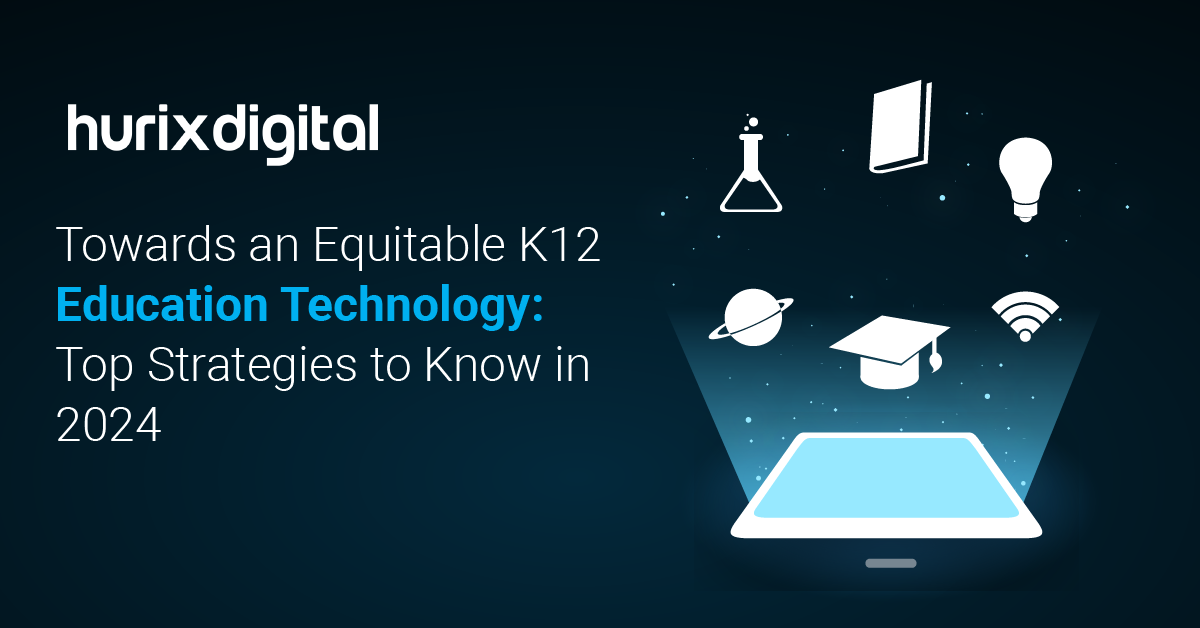 Towards an Equitable K12 Education Technology: Top Strategies to Know in 2024