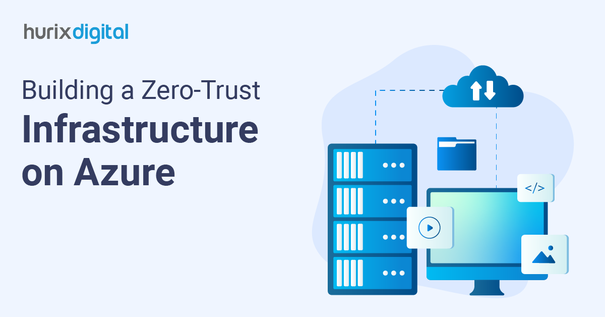 Building a Zero-Trust Infrastructure on Azure