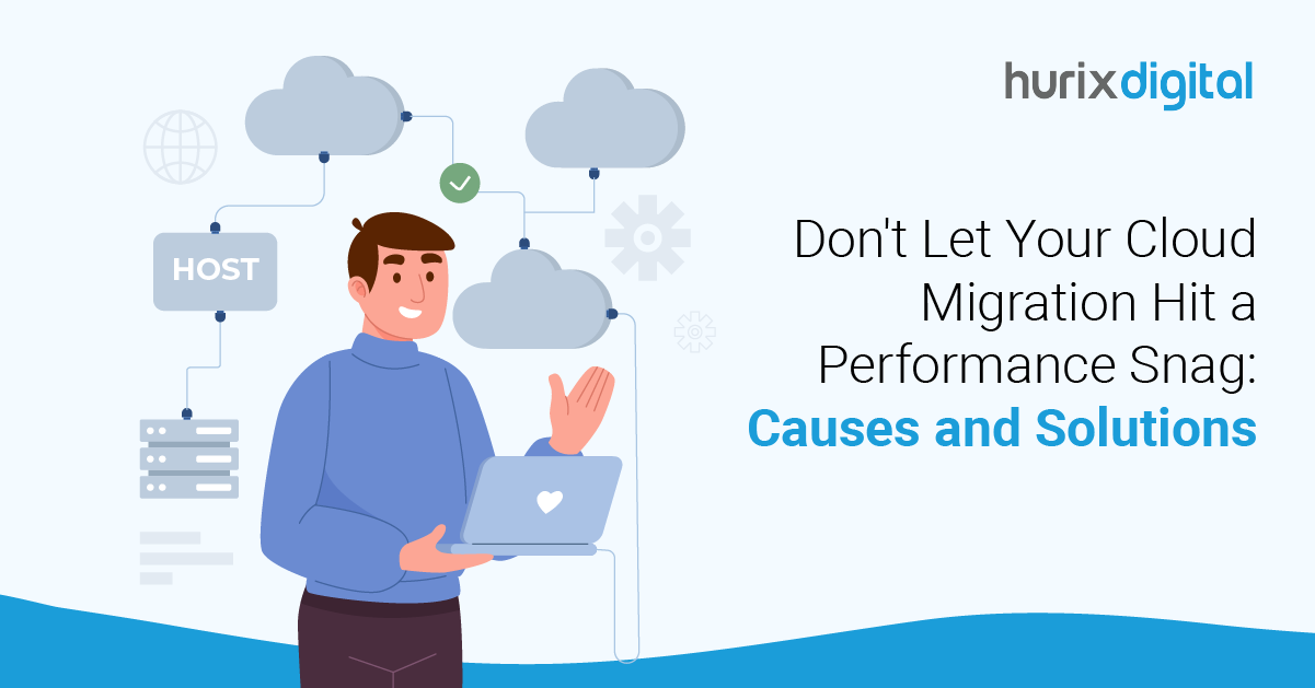 Don’t Let Your Cloud Migration Hit a Performance Snag: Causes and Solutions