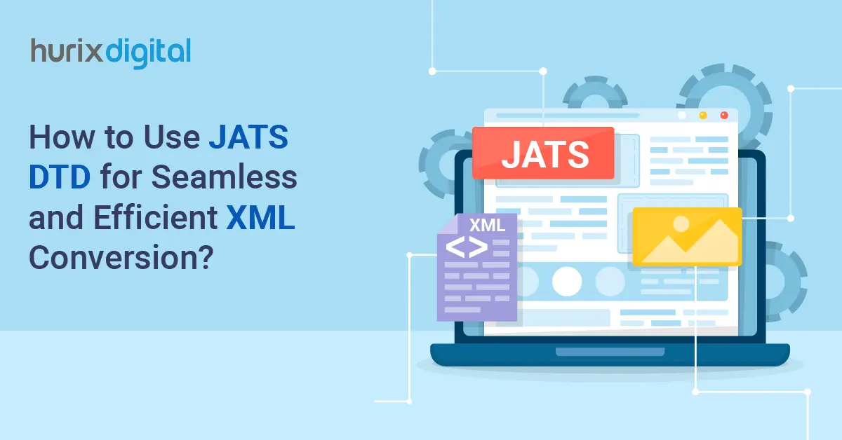 How to Use JATS DTD for Seamless and Efficient XML Conversion?