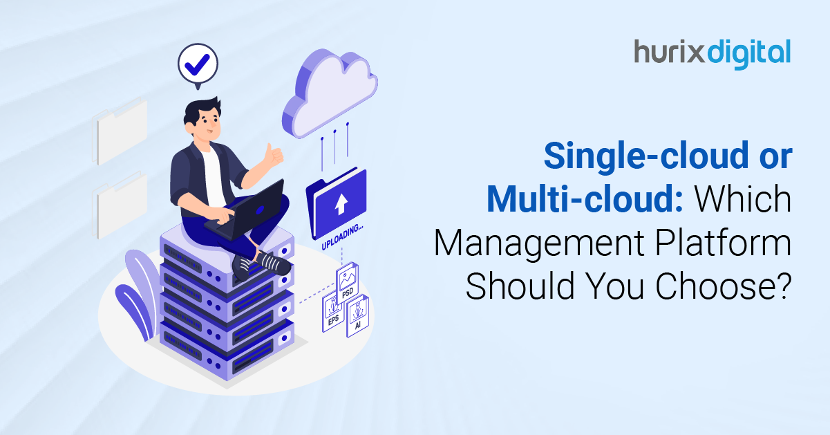 Single-Cloud or Multi-Cloud: Which Management Platform Should You Choose?