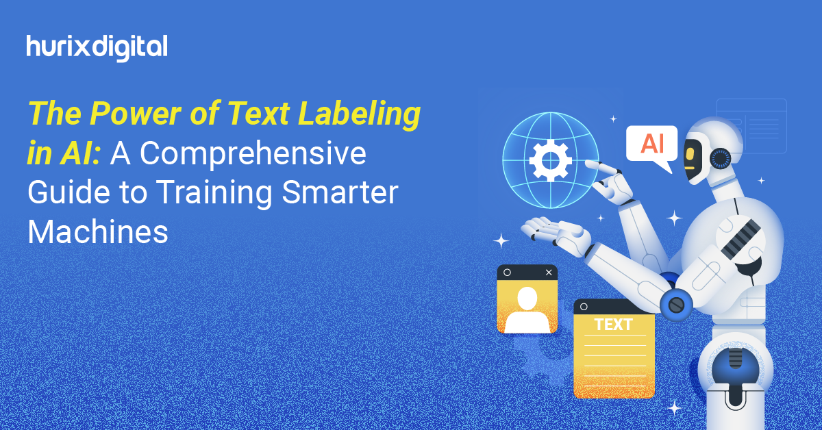 The Power of Text Labeling in AI: A Comprehensive Guide to Training Smarter Machines