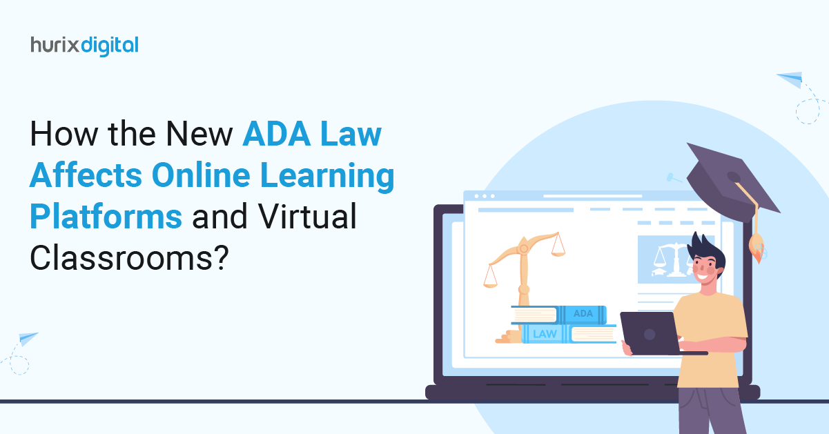 How the New ADA Law Affects Online Learning Platforms and Virtual Classrooms?