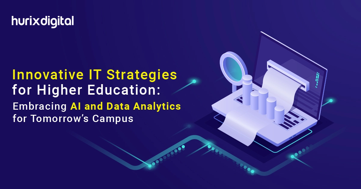 Innovative IT Strategies for Higher Education: Embracing AI and Data Analytics for Tomorrow’s Campus