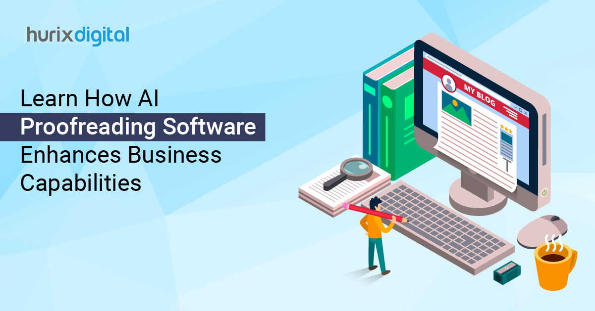 Learn How AI Proofreading Software Enhances Business Capabilities