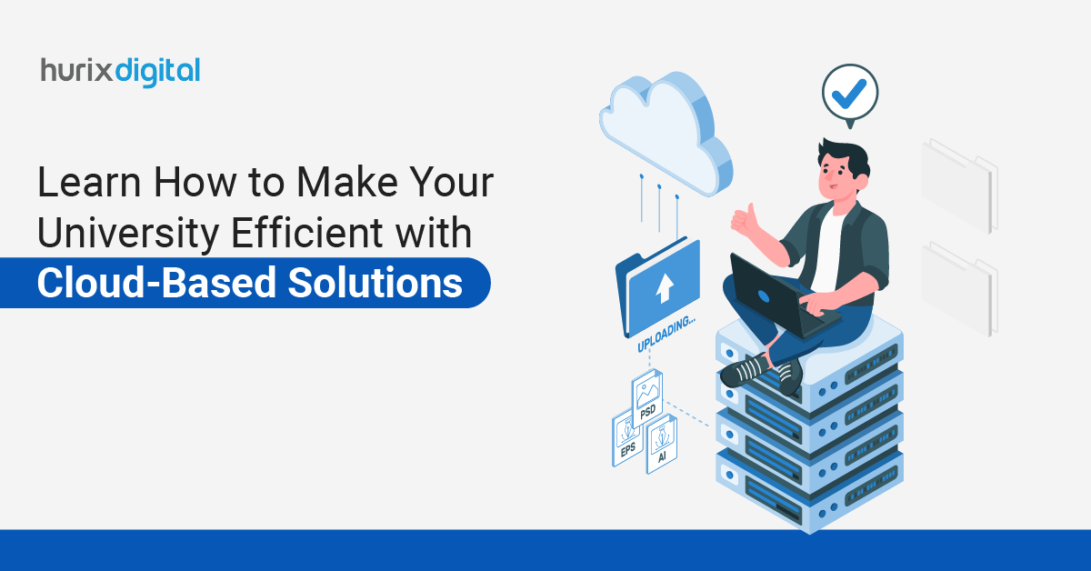 Learn How to Make Your University Efficient with Cloud-Based Solutions