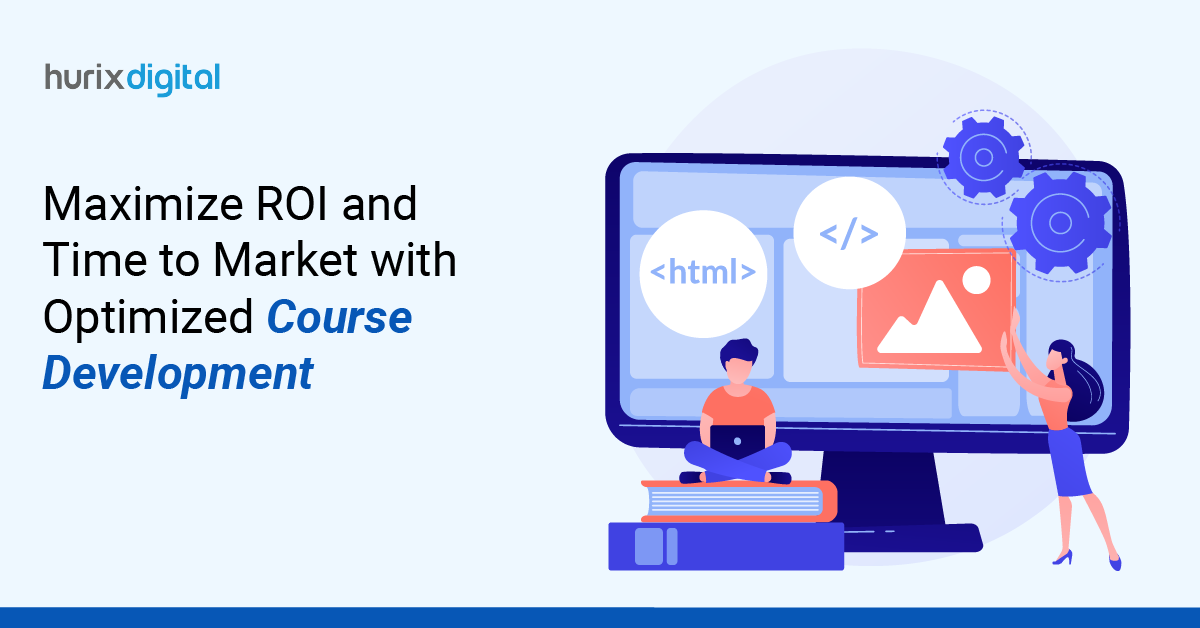 Maximize ROI and Time to Market with Optimized Course Development