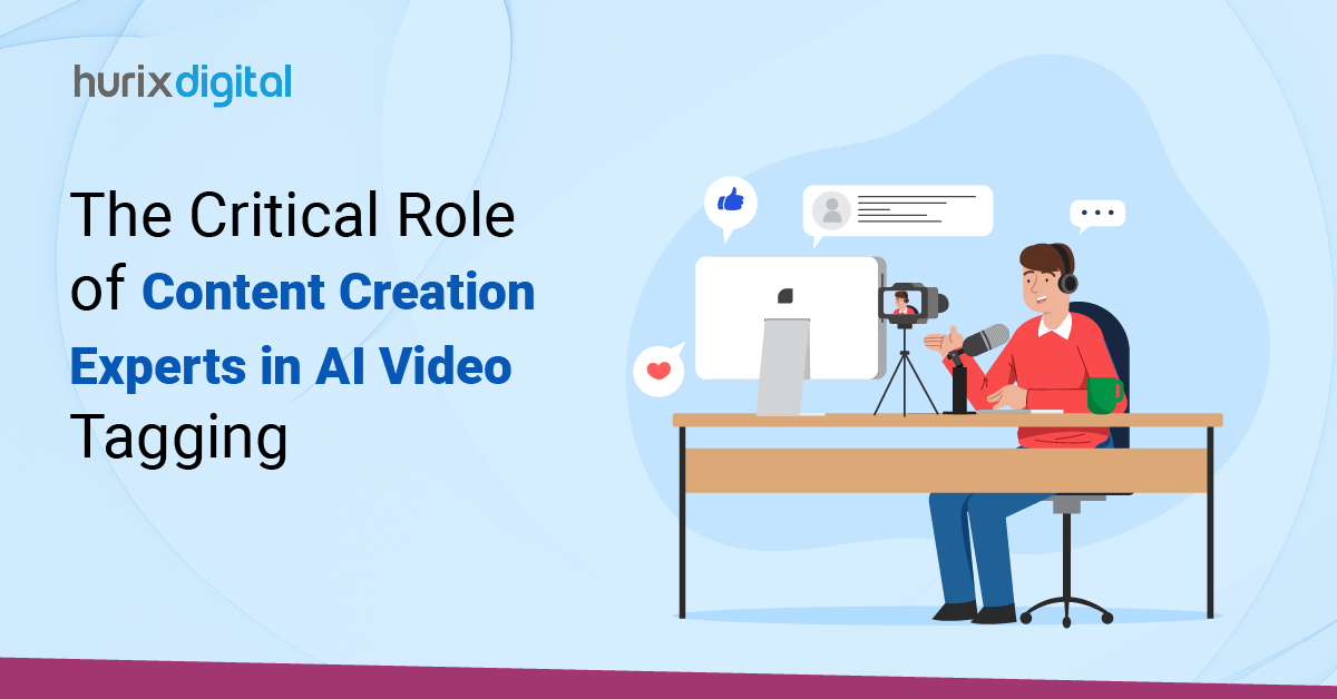 The Critical Role of Content Creation Experts in AI Video Tagging