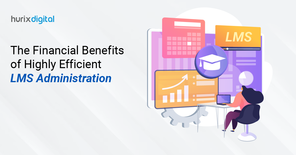 The Financial Benefits of Highly Efficient LMS Administration