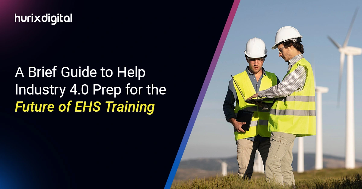 A Brief Guide to Help Industry 4.0 Prep for the Future of EHS Training