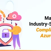 Mastering Industry-Specific Compliance in Azure Cloud