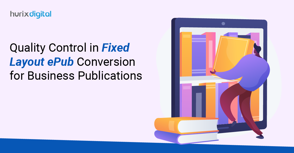 Quality Control in Fixed Layout ePub Conversion for Business Publications