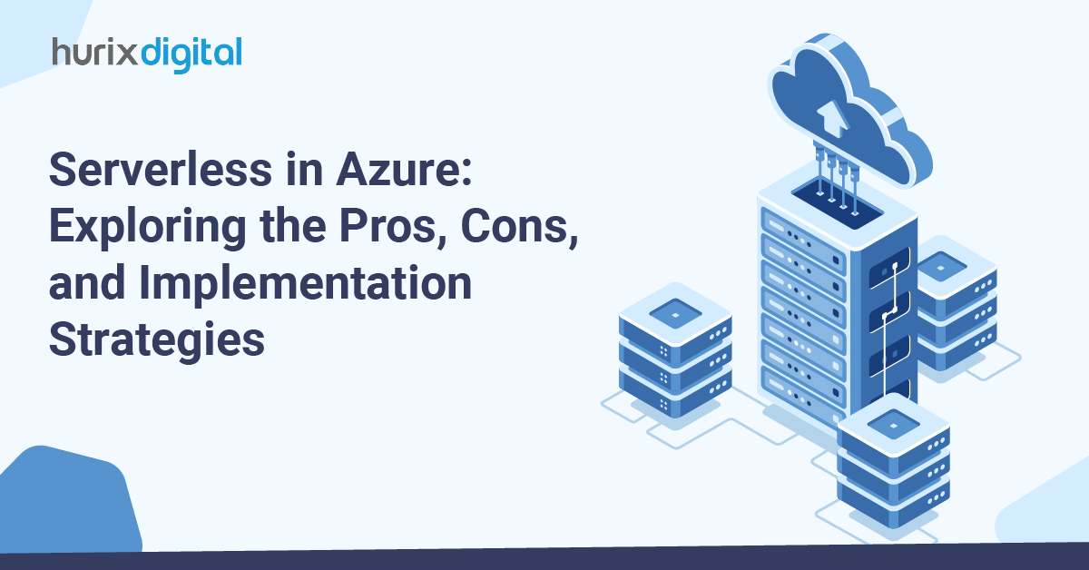 Serverless in Azure: Exploring the Pros, Cons, and Implementation Strategies