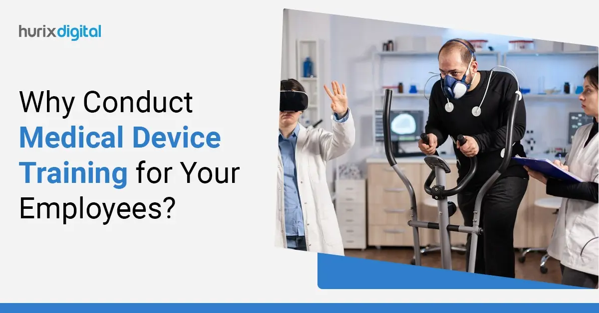 Why Conduct Medical Device Training for Your Employees?