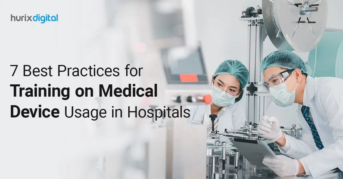 7 Best Practices for Training on Medical Device Usage in Hospitals