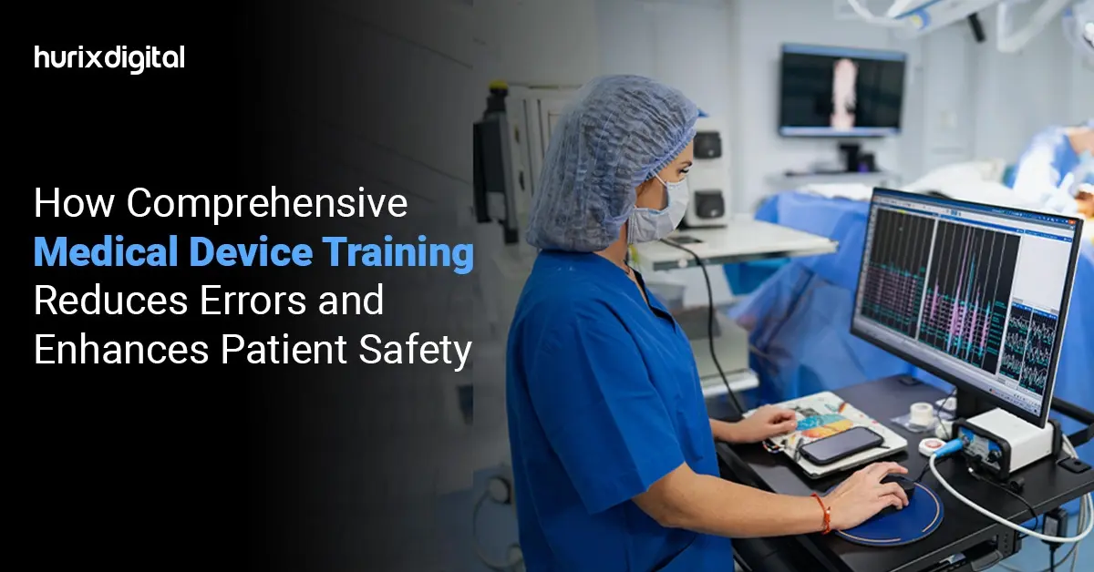 How Comprehensive Medical Device Training Reduces Errors and Enhances Patient Safety?