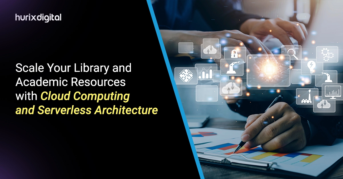 Scale Your Library and Academic Resources with Cloud Computing and Serverless Architecture