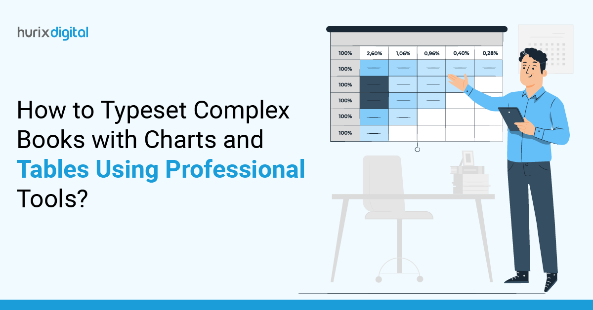 How to Typeset Complex Books with Charts and Tables Using Professional Tools?