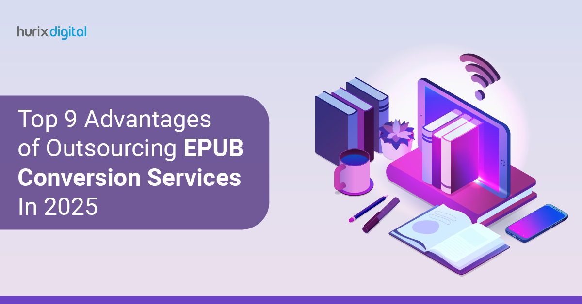 Top 9 Advantages of Outsourcing ePUB Conversion Services in 2025