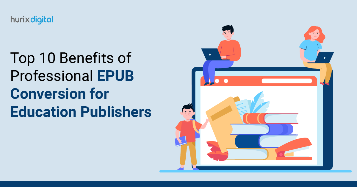 Top 10 Benefits of Professional EPUB Conversion for Education Publishers