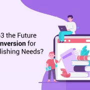 Why is ePub3 the Future of eBook Conversion for Diverse Publishing Needs?