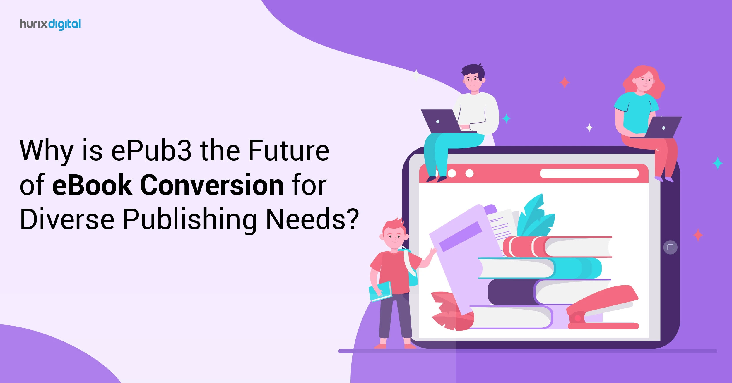 Why is ePub3 the Future of eBook Conversion for Diverse Publishing Needs?