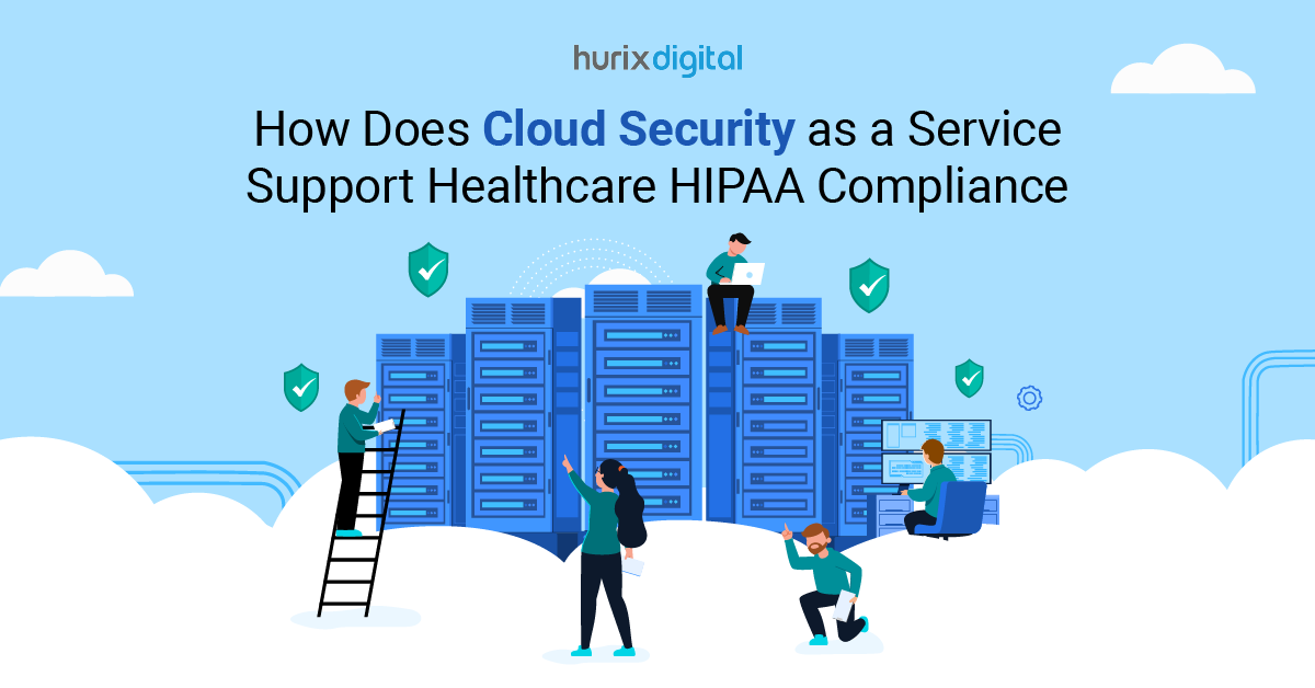 How Does Cloud Security as a Service Support Healthcare HIPAA Compliance?